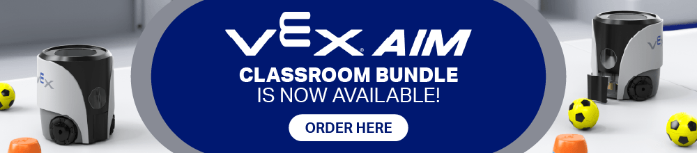 A banner that reads, "VEX AIM Classroom Bundle is now available! Order here." Renders of the VEX AIM Coding Robot are featured.