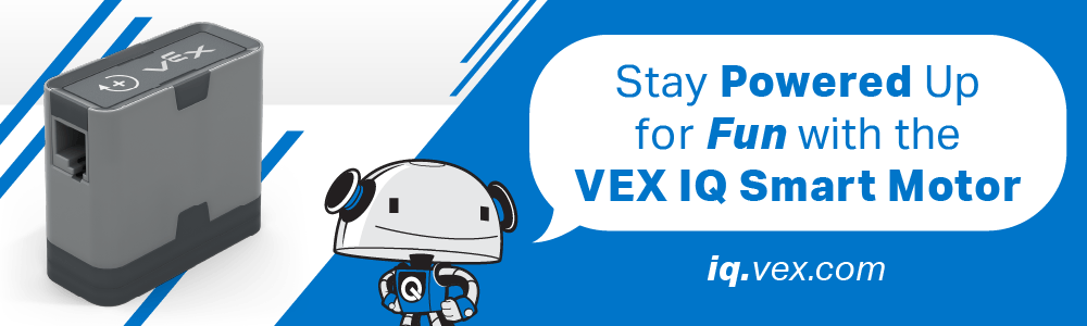 Stay powered up for fun with the VEX IQ Smart Motor. iq.vex.com. A rendering of the motor is shown on a white background. Q-E is shown at the bottom with a speech bubble containing the text.